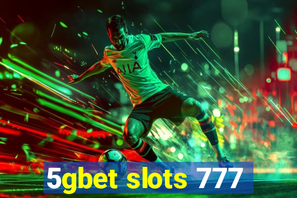 5gbet slots 777